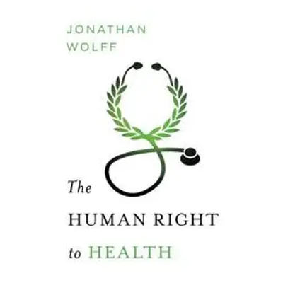 "The Human Right to Health" - "" ("Wolff Jonathan")