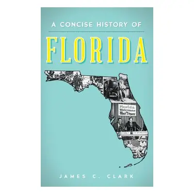 "A Concise History of Florida" - "" ("Clark James C.")