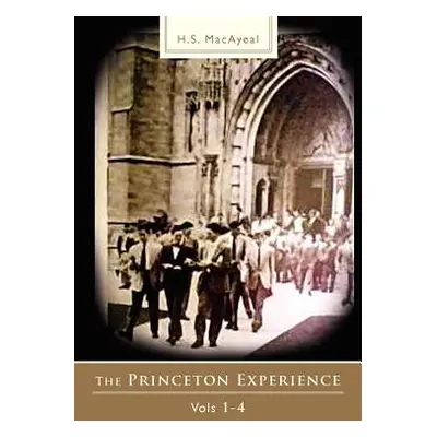 "The Princeton Experience: Vols 1-4" - "" ("Macayeal H. S.")