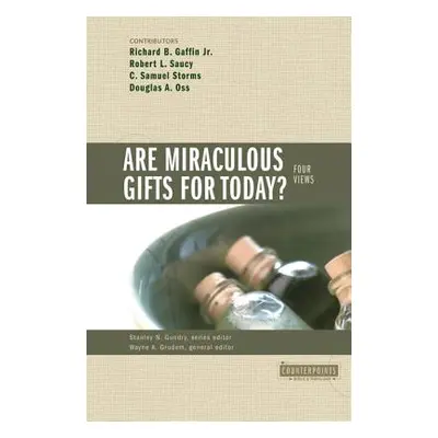 "Are Miraculous Gifts for Today?: 4 Views" - "" ("Gundry Stanley N.")