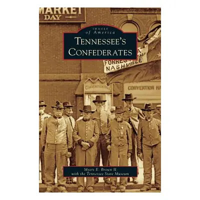 "Tennessee's Confederates" - "" ("Brown Myers E. II")