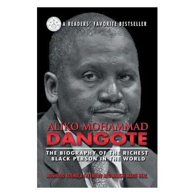 "Aliko Mohammad Dangote: The Biography of the Richest Black Person in the World" - "" ("Fayemiwo