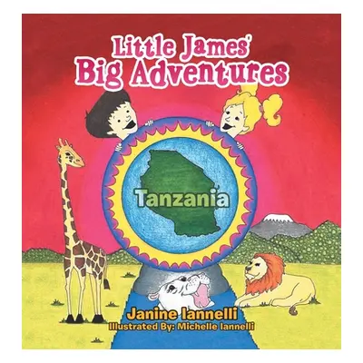 "Little James' Big Adventures: Tanzania" - "" ("Iannelli Janine")