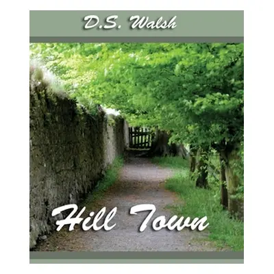 "Hill Town" - "" ("Walsh D. S.")