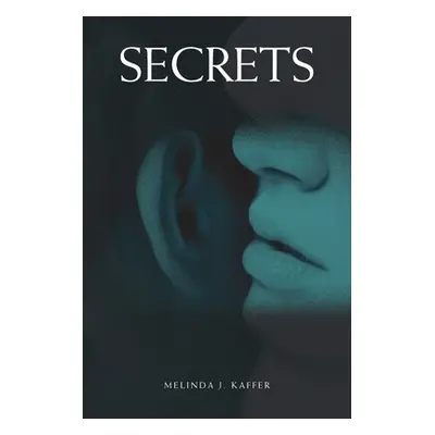 "Secrets" - "" ("Kaffer Melinda J.")