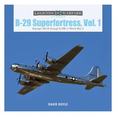 "B-29 Superfortress, Vol. 1: Boeing's XB-29 Through B-29B in World War II" - "" ("Doyle David")