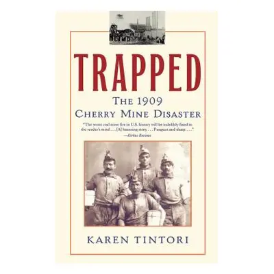 "Trapped: The 1909 Cherry Mine Disaster" - "" ("Tintori Karen")