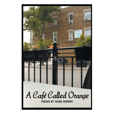 "A Caf Called Orange" - "" ("Gordon Mark")