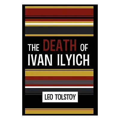 "The Death of Ivan Ilyich" - "" ("Tolstoy Leo Nikolayevich")