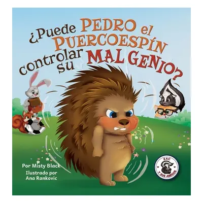 "Puede Pedro el Puercoespn controlar su mal genio?: Can Quilliam Learn to Control His Temper (Sp