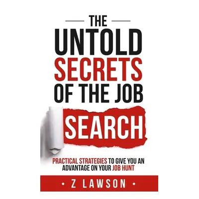 "The Untold Secrets of the Job Search" - "" ("Lawson Zane")