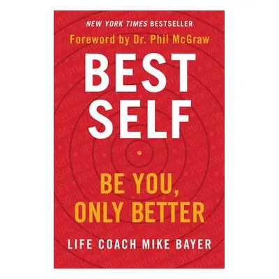 "Best Self: Be You, Only Better" - "" ("Bayer Mike")