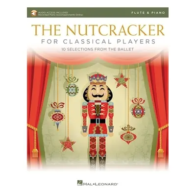 "The Nutcracker for Classical Flute Players: 10 Selections from the Ballet with Online Piano Acc