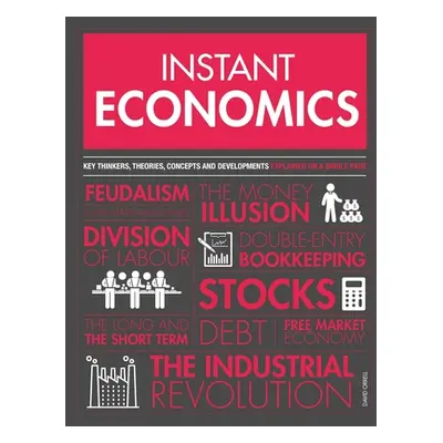 "Instant Economics: Key Thinkers, Theories, Discoveries and Concepts" - "" ("Orrell David")