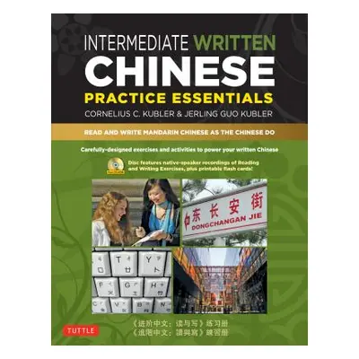 "Intermediate Written Chinese Practice Essentials: Read and Write Mandarin Chinese as the Chines