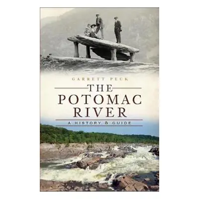 "The Potomac River: A History & Guide" - "" ("Peck Garrett")