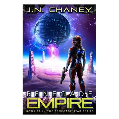 "Renegade Empire: An Intergalactic Space Opera Adventure" - "" ("Chaney J. N.")