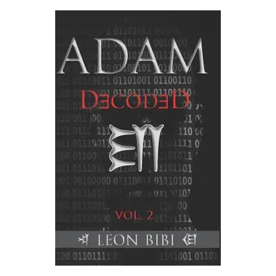 "Adam Decoded: A Brief History of Man's True Origins" - "" ("Bibi Leon")