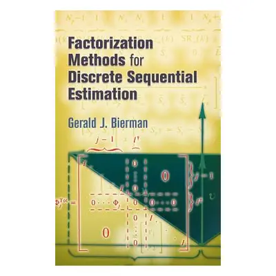 "Factorization Methods for Discrete Sequential Estimation" - "" ("Bierman Gerald J.")