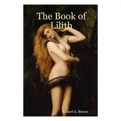 "The Book of Lilith" - "" ("Brown Robert G.")