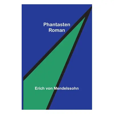 "Phantasten: Roman" - "" ("Von Mendelssohn Erich")