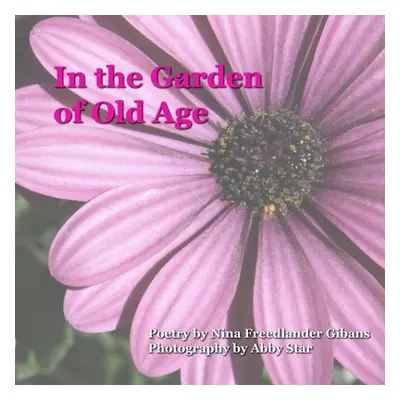 "In the Garden of Old Age" - "" ("Gibans Nina Freedlander")