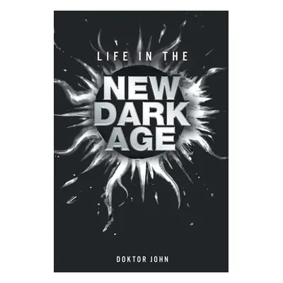 "Life in the New Dark Age" - "" ("Doktor John")