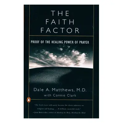 "The Faith Factor: Proof of the Healing Power of Prayer" - "" ("Matthews Dale A.")