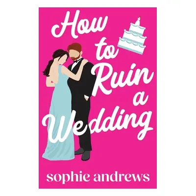 "How to Ruin a Wedding" - "" ("Andrews Sophie")