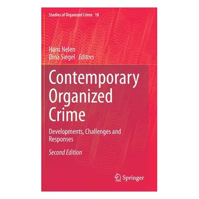 "Contemporary Organized Crime: Developments, Challenges and Responses" - "" ("Nelen Hans")