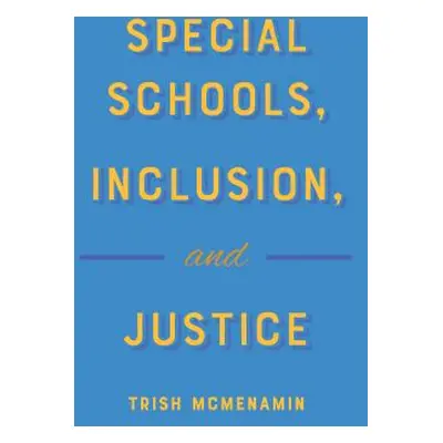 "Special Schools, Inclusion, and Justice" - "" ("McMenamin Trish")