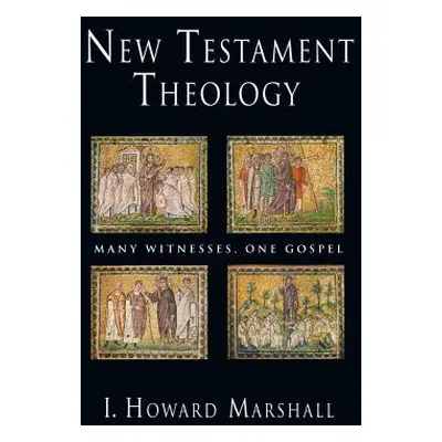 "New Testament Theology: Many Witnesses, One Gospel" - "" ("Marshall I. Howard")