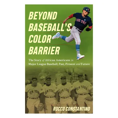 "Beyond Baseball's Color Barrier: The Story of African Americans in Major League Baseball, Past,