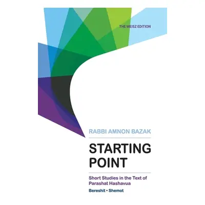 "Starting Point: Short Studies in the Text of Parashat Hashavua 1 (Bereshit, Shemot)" - "" ("Baz