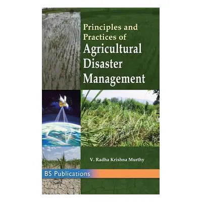 "Principles and Practices of Agricultural Disaster Management" - "" ("Murthy Radha Krishna Y.")