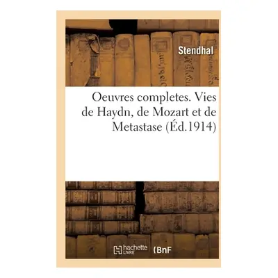 "Oeuvres Completes. Vies de Haydn, de Mozart Et de Metastase" - "" ("Stendhal")