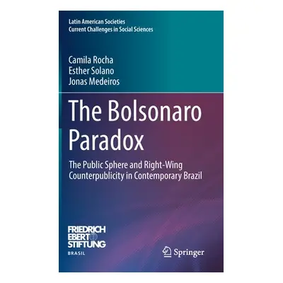 "The Bolsonaro Paradox: The Public Sphere and Right-Wing Counterpublicity in Contemporary Brazil