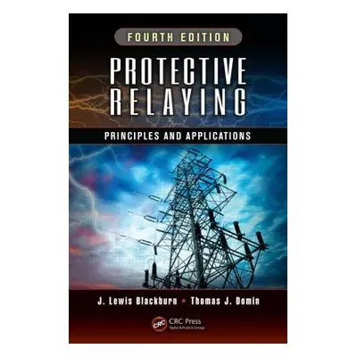 "Protective Relaying: Principles and Applications, Fourth Edition" - "" ("Blackburn J. Lewis")