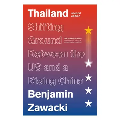 "Thailand: Shifting Ground Between the Us and a Rising China" - "" ("Zawacki Benjamin")