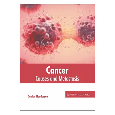 "Cancer: Causes and Metastasis" - "" ("Henderson Davian")