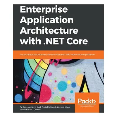 "Enterprise Application Architecture with .NET Core" - "" ("Senthilvel Ganesan")