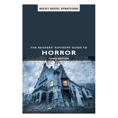 "The Readers' Advisory Guide to Horror" - "" ("Siegel Spratford Becky")