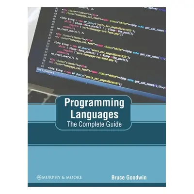 "Programming Languages: The Complete Guide" - "" ("Goodwin Bruce")