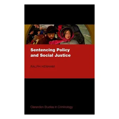 "Sentencing Policy and Social Justice" - "" ("Henham Ralph")