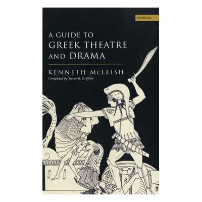 "Guide to Greek Theatre and Drama" - "" ("McLeish Kenneth")