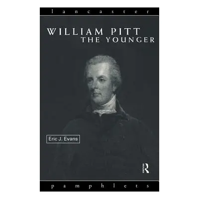 "William Pitt the Younger" - "" ("Evans Eric J.")