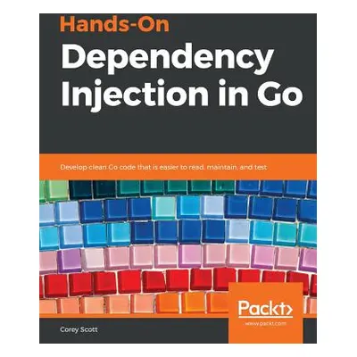 "Hands-On Dependency Injection in Go" - "" ("Scott Corey")