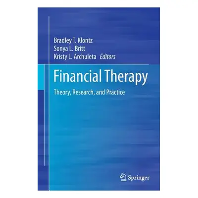 "Financial Therapy: Theory, Research, and Practice" - "" ("Klontz Bradley T.")