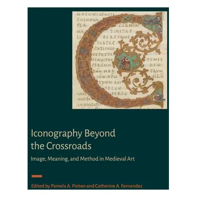 "Iconography Beyond the Crossroads: Image, Meaning, and Method in Medieval Art" - "" ("Patton Pa