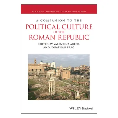 "A Companion to the Political Culture of the Roman Republic" - "" ("Arena Valentina")